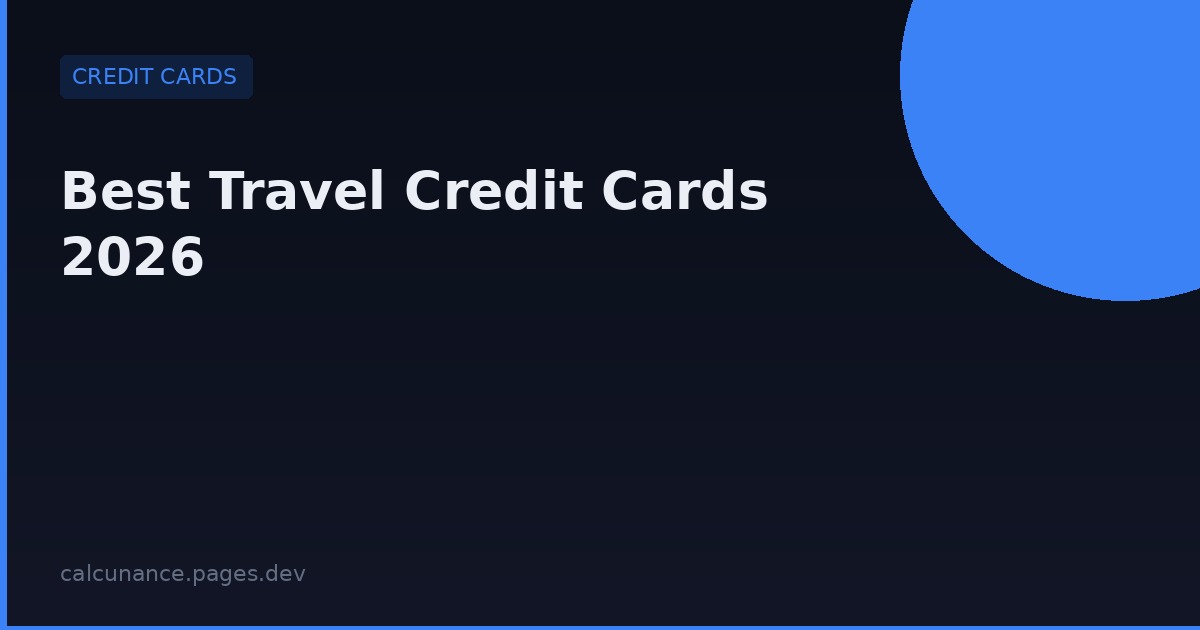 Best Travel Credit Cards of 2026: Miles, Points & Perks