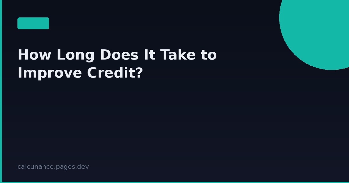 How Long Does It Take to Improve Your Credit Score?